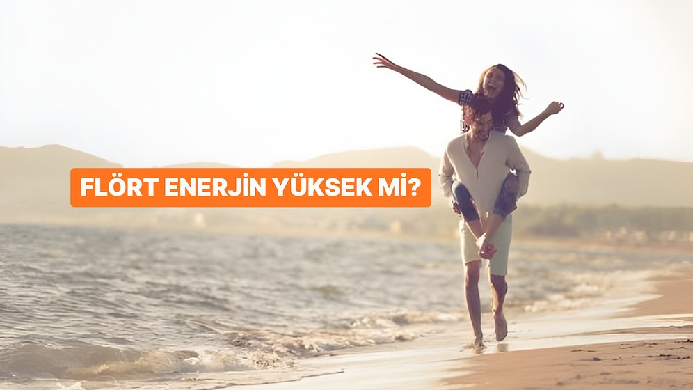Flört Enerjin Ne Kadar Yüksek?