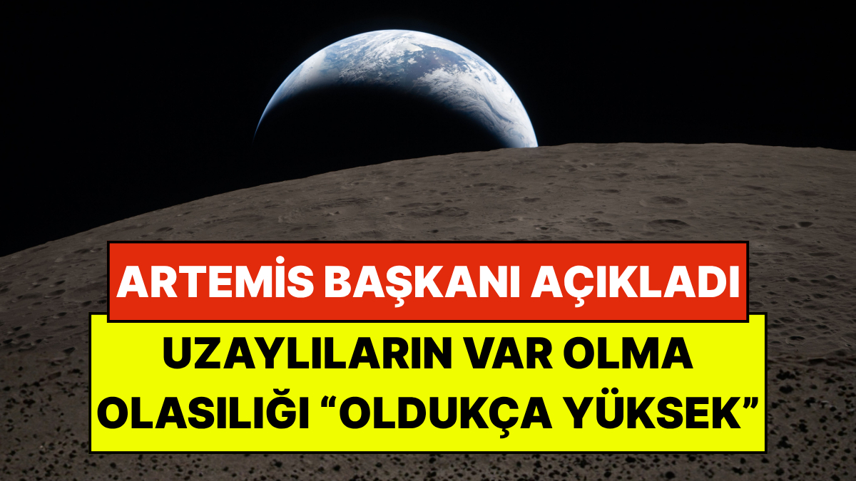 Artemis II Projesinin Başkanından "Uzaylı" Açıklaması: "Var Olma Olasılıkları Çok Yüksek"