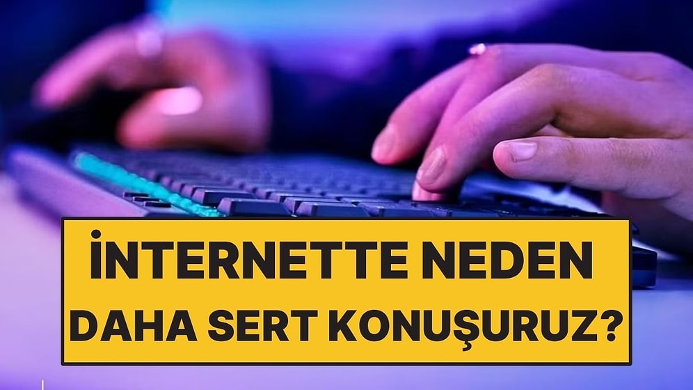 İnternette Neden Yüz Yüze Söyleyemeyeceğimiz Şeyleri Yazıyoruz?