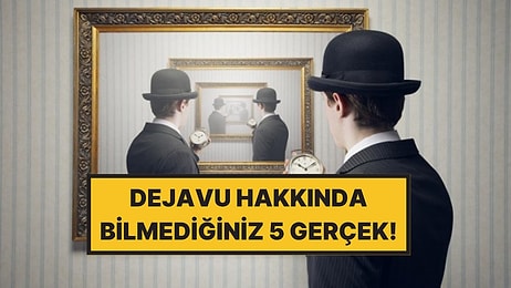 Bilim İnsanları Dejavunun Gerçek Nedenini Keşfetti