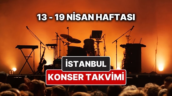 İstanbul'da Bu Haftanın En Güzel Konserleri: İşte 13 – 19 Nisan İstanbul Konser Takvimi