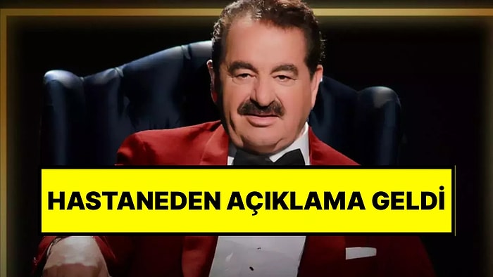 İbrahim Tatlıses’in Sağlık Durumuna İlişkin Hastaneden Açıklama Geldi
