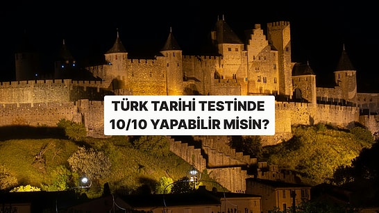 Bu Türk Tarihi Testinde 10/10 Yapabiliyorsan Gerçekten İddialısın!