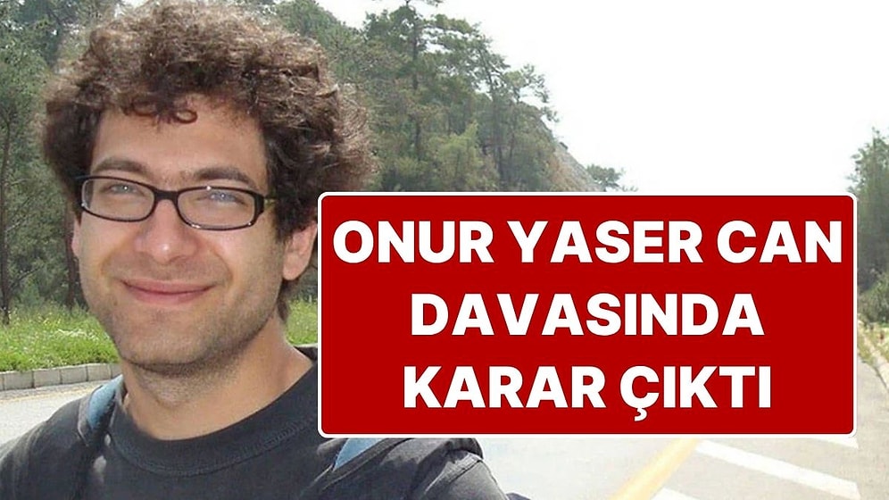 Onur Yaser Can Davasında Karar: 4 Polise 6'şar Yıl Hapis Cezası