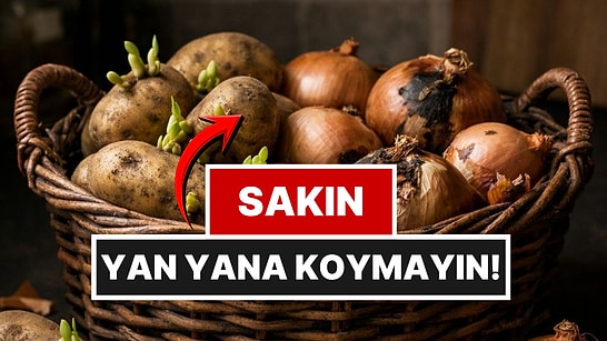 Patates ve Soğanı Aynı Yerde Saklayanlara Kötü Haber