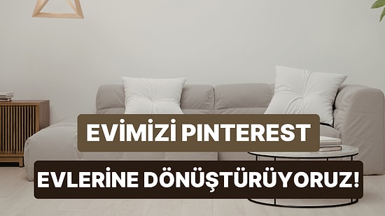 Pinterest'te Görüp İç Çektiğimiz Odaları Kendi Evimizde Yaratmanın 10 Yolu