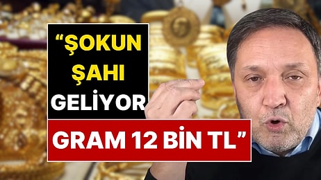 Ekonomist Selçuk Geçer "Gram Altın 12 Bin TL Hayırlı Olsun" Sözleriyle Duyurdu