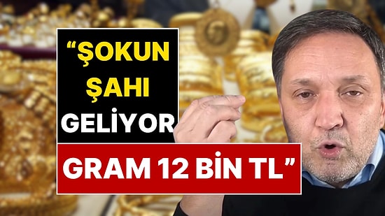 Ekonomist Selçuk Geçer "Gram Altın 12 Bin TL Hayırlı Olsun" Sözleriyle Duyurdu
