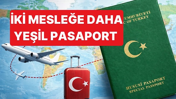 Yeşil Pasaport İçin Yeni Meslek Grupları Geliyor