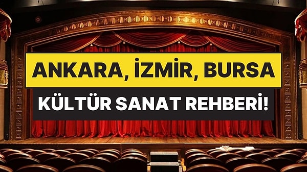 13-19 Nisan: Ankara, İzmir, Bursa'da Bu Hafta İzlenebilecek Filmler ve Tiyatrolar
