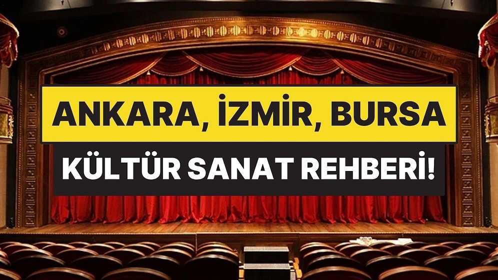 13-19 Nisan: Ankara, İzmir, Bursa'da Bu Hafta İzlenebilecek Filmler ve Tiyatrolar