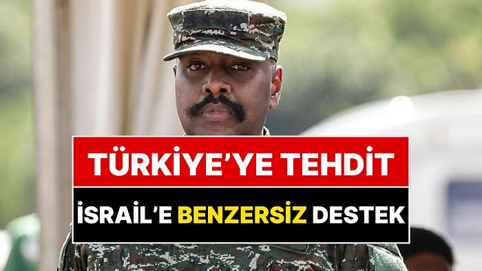 Uganda'dan Şok Eden Paylaşımlar! Türkiye’ye Tehdit, İsrail’e Eşi Benzeri Görülmemiş Destek