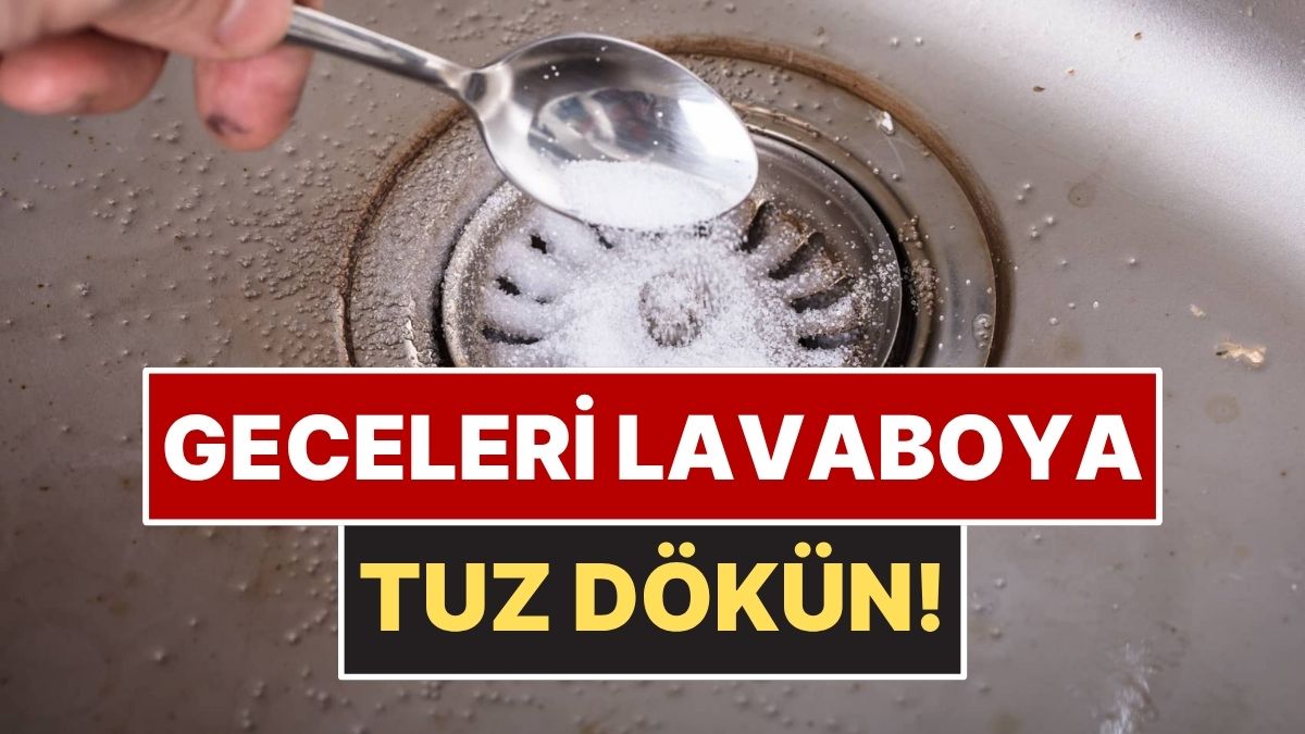 Ev Sahiplerine "Geceleri Lavaboya Tuz Dökün" Tüyosu Geldi