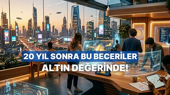 Yapay Zeka Cevaplıyor: 20 Yıl Sonra Hangi İnsan Becerileri “Paha Biçilemez” Olacak?