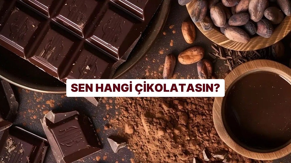 Sen Hangi Çikolata Gibi Etki Bırakıyorsun?