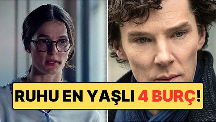 İçlerinde Resmen Bilge Taşıyorlar: Ruhu En Yaşlı 4 Burç