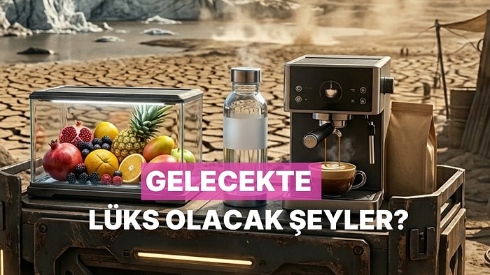 Yapay Zekaya Sorduk: Küresel Isınma Yüzünden Gelecekte Bazı Ürünler Lüks Tüketime Girebilir mi?