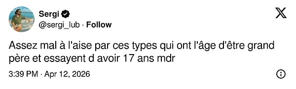 "Bu dede yaşında adamların 17 yaşında gibi davranmaya çalışması beni bayağı rahatsız ediyor"