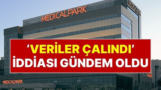 Medical Park'a Siber Saldırı İddiası Hakkında Açıklama Geldi: Milyonlarca Hastanın Bilgisi Tehlikede mi?