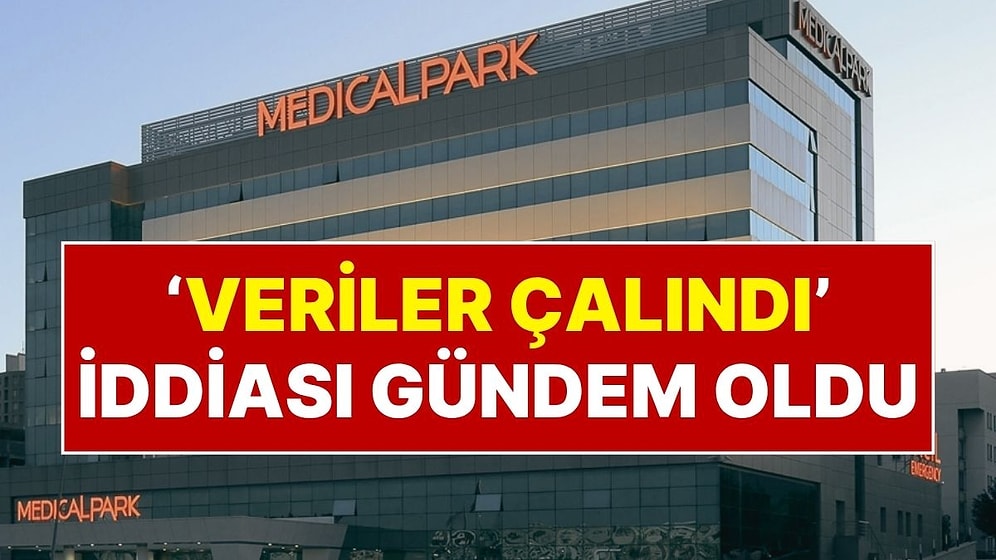 Medical Park'a Siber Saldırı İddiası Hakkında Açıklama Geldi: Milyonlarca Hastanın Bilgisi Tehlikede mi?