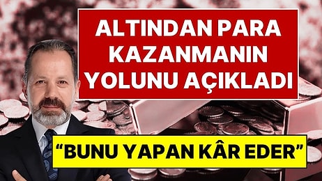 Bunu Yapan Büyük Kar Edecek! İslam Memiş, Altından Para Kazanmanın Yolunu Açıkladı