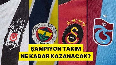 Süper Ligi Önde Bitirecek Takım Ne Kadar Şampiyonluk Primi Kazanacak?