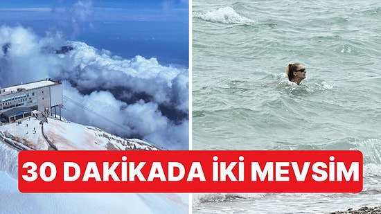 Antalya'da 30 Dakikalık Mesafede İki Farklı Mevsim Yaşanıyor