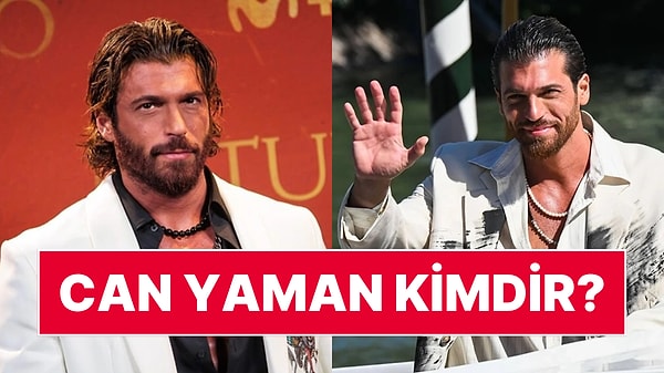 Can Yaman Kimdir? Hayatı, Kariyeri ve Avrupa'daki Başarısı