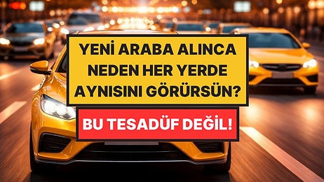Tesadüf Değil: Beyniniz Yeni Öğrendiğiniz Şeyleri Neden Sürekli Karşınıza Çıkarıyor?