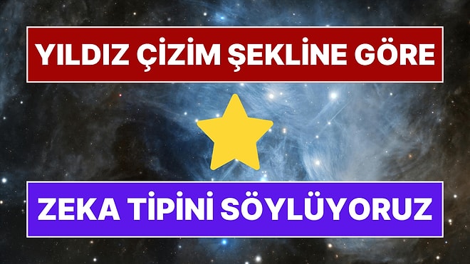 Yıldız Çizim Şekline Göre Zeka Tipin Ne?