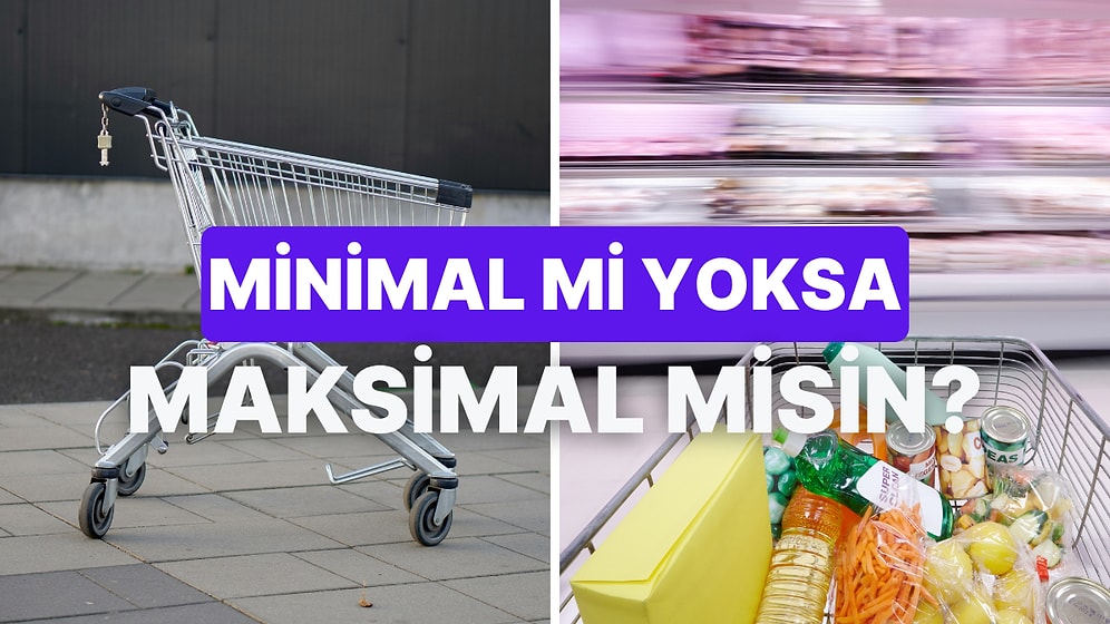 Sen Minimalist misin Maksimalist mi?