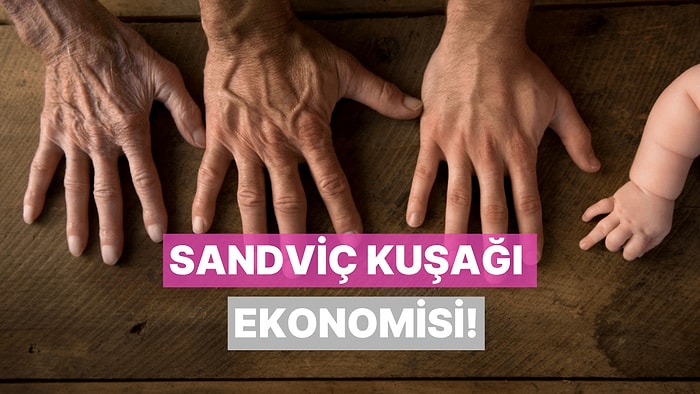 Sandviç Kuşağı Ekonomisi: Hem Çocuğuna Hem Anne Babasına Bakmak Zorunda Kalanların Mali Yükü