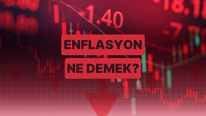 Enflasyon Hakkında Gerçekte Ne Kadar Şey Biliyorsun?