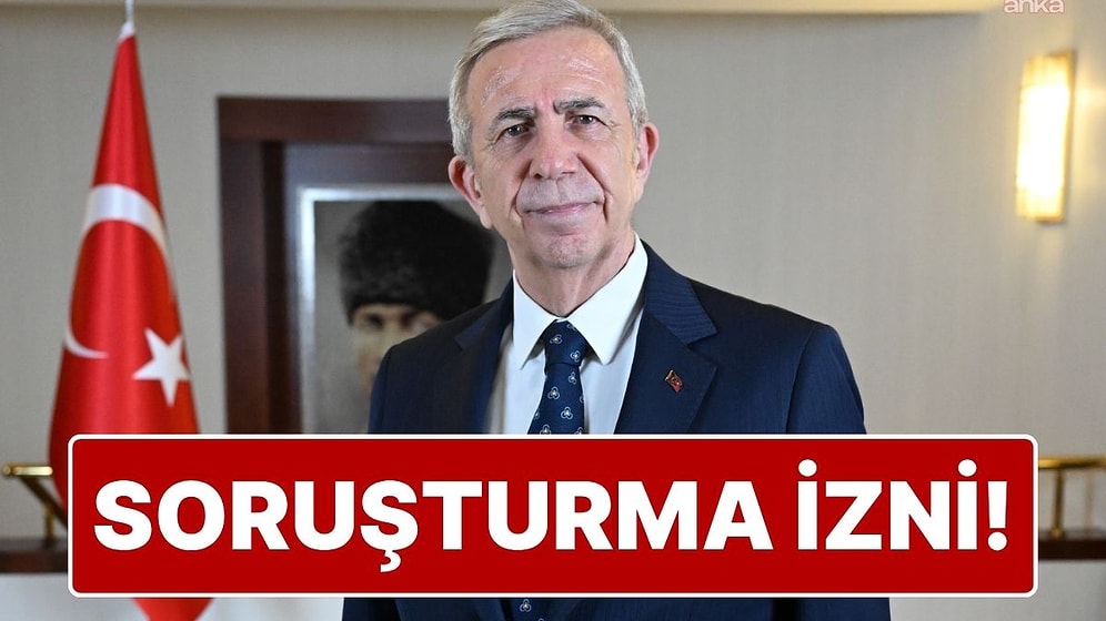 Ankara Büyükşehir Belediye Başkanı Mansur Yavaş Hakkında Soruşturma İzni Verildi