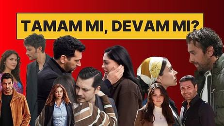 Final Kararları Birer Birer Geldi: Yeni Sezonda Hangi Diziler Devam Edecek?