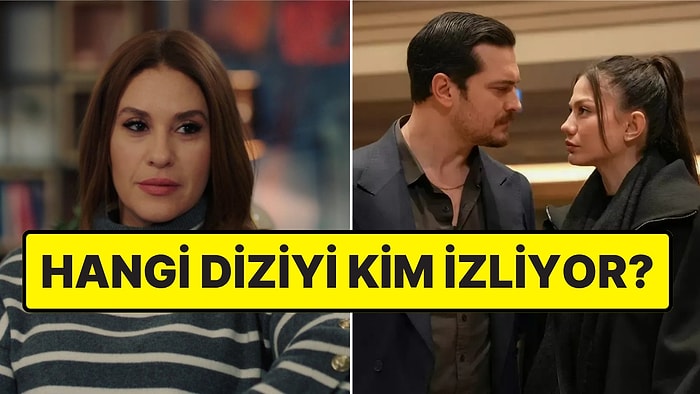 Listede O Diziler Var: Reyting Uzmanı En Genç ve En Yaşlı Seyirciye Sahip Dizileri Açıkladı