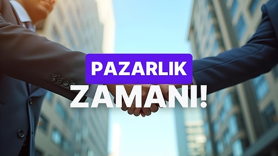 Pazarlık Becerilerine Göre Hangi Ünlü Lidersin?