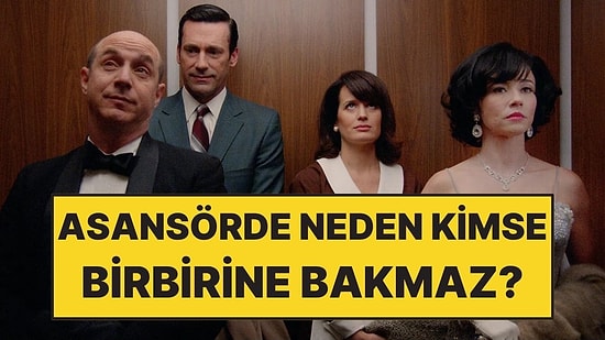 Psikolojiye Göre Neden Asansörde Herkes Tavana ya da Telefona Bakar?