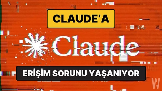 Claude Çöktü mü? Yapay Zeka Uygulaması Claude'a Erişim Sorunu Yaşanıyor