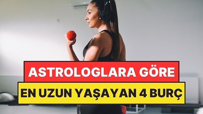Astrologlara Göre En Uzun Yaşayan Burçlar