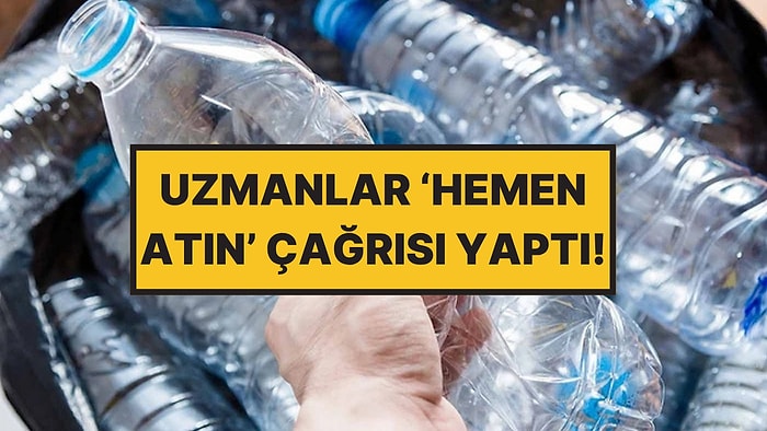 Evinde Plastik Şişe Biriktirenlere Çok Ciddi Uyarı Geldi