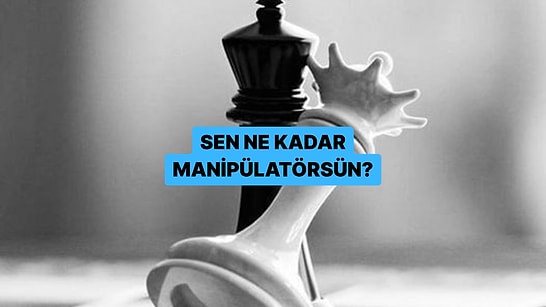 Kişilik Testi: Sen Kaç Kişiyi Manipüle Edebilirsin?