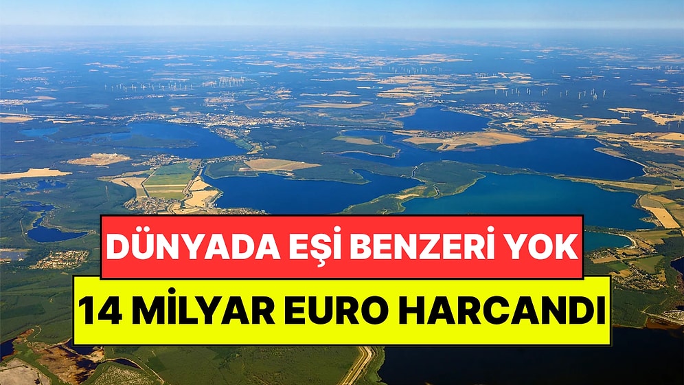 Eski Madenleri Turistler İçin Göle Çevirdiler: 14 Milyar Euroluk Proje Doğa Ana İle Yarışıyor