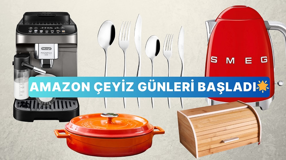 Amazon Çeyiz Günleri: Sevilen Markalarda Öne Çıkan Fırsatlar