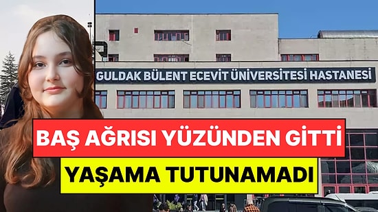 Baş Ağrısı Yüzünden Hastaneye Gitmişti: 14 Yaşındaki Çağla Yaşama Tutunamadı