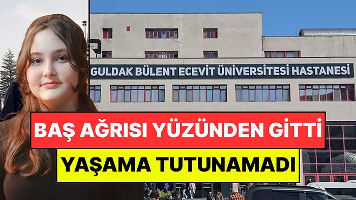Baş Ağrısı Yüzünden Hastaneye Gitmişti: 14 Yaşındaki Çağla Yaşama Tutunamadı