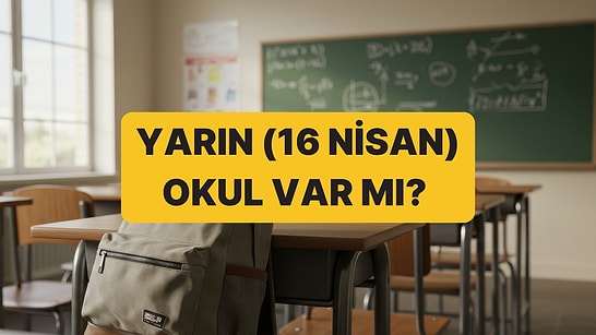 Yarın Okul Var mı? 16 Nisan İstanbul, Ankara, Kahramanmaraş, Şanlıurfa'da Okullar Var mı?
