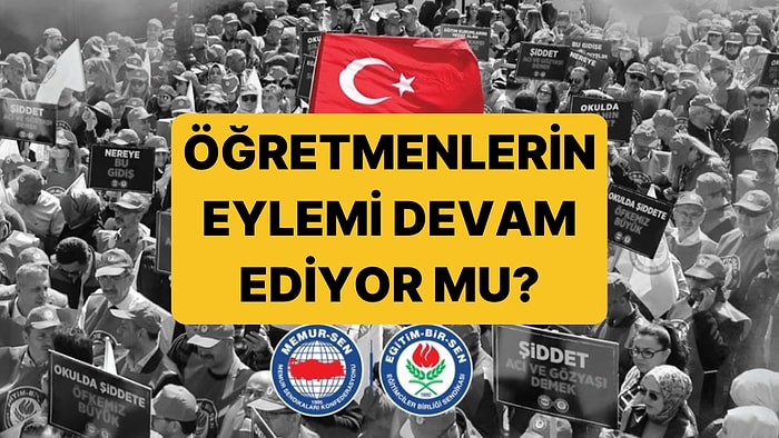 Öğretmenler Eylemde mi? Eğitim-Bir-Sen Eylem Kararı Uzatıldı mı 16 Nisan?