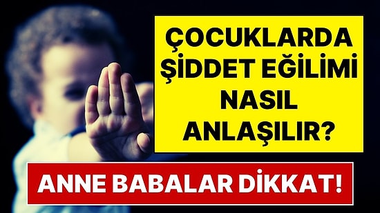 Anne Babaların Dikkatine! Uzman Psikolog Anlattı: Çocuğunuzda Şiddet Eğilimi Olup Olmadığını Nasıl Anlarsınız?