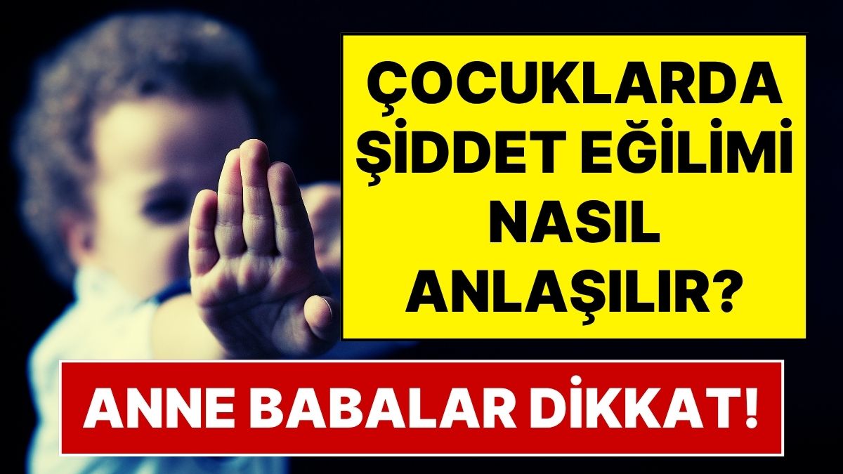 Anne Babaların Dikkatine! Uzman Psikolog Anlattı: Çocuğunuzda Şiddet Eğilimi Olup Olmadığını Nasıl Anlarsınız?